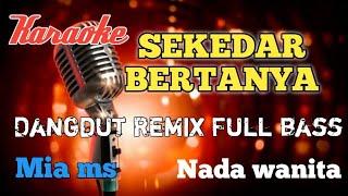 Sekedar bertanya Dangdut Remix karaoke nada wanita