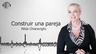 ¿Cómo construir una relación de pareja?  Nilda Chiaraviglio 