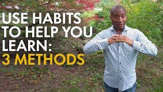 How to use habits to help you learn 3 methods