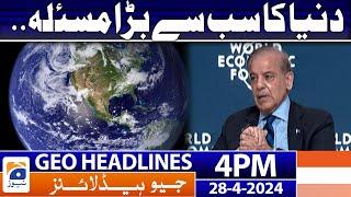 Geo News Headlines 4 PM  PM Shehbaz Sharif big statement  28 April 2024