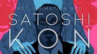 Art Animation and Why Satoshi Kon is My Favorite Director