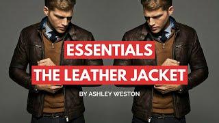 How To Choose & Wear a Leather Jacket - Mens Wardrobe Essentials