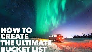 How to Create the Ultimate Bucket List 11 Principles to Making Your List