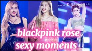 Blackpink Rose sexy moments