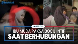 Ibu Muda Paksa Bocil Intip Saat Berhubungan