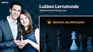 Lubbes Lernstunde Meistere das Mittelspiel #1