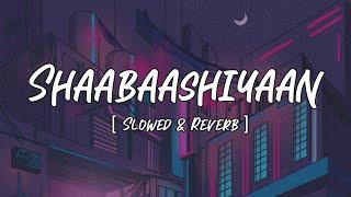 Shaabaashiyaan l  Slowed & Reverb  l Mission Mangal