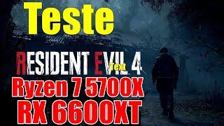 Teste Resident Evil 4 Remake Ryzen 7 5700X + RX 6600XT .
