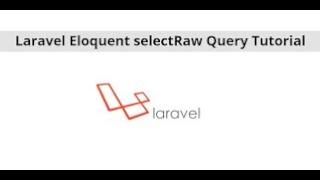 Laravel Eloquent selectRaw Query Example