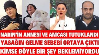 NARİNİN ANNESİ VE AMCASI TUTUKLANDI YAYIN YASAĞININ SEBEBİ HERKESİ ŞOKE ETTİ NARİN NEREDE BULUNDUMU