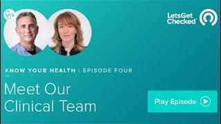 How does LetsGetChecked work? - Meet our clinical team - Know your health Episode 4