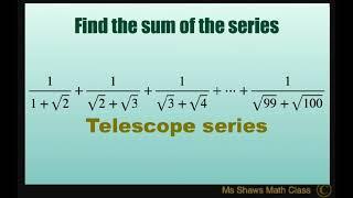 Find sum of telescope series 11+ sqrt2 + 1sqrt2 + sqrt3 + ……+ 1sqrt99 + sqrt100