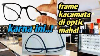 Perbedaan Frame Kacamata optic vs abang abang