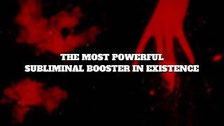 the most powerful subliminal booster in existence.