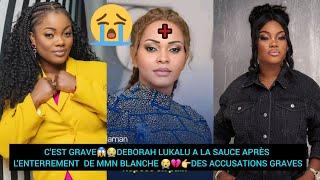 CEST GRAVEDEBORAH LUKALU A LA SAUCE APRÈS LENTERREMENT DE MMN BLANCHEDES ACCUSATIONS GRAVES