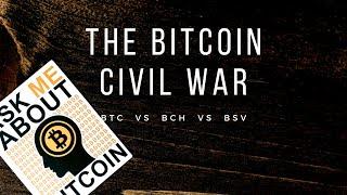 The Bitcoin Civil War - BTC vs BCH vs BSV
