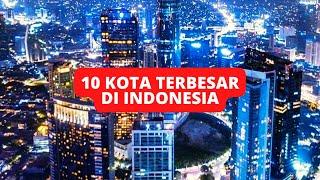 KEREN INI 10 KOTA TERBESAR DI INDONESIA KOTA MANA SAJA?