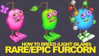 Light Island - How to breed RareEpic FURCORN  My Singing Monsters