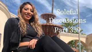 Soleful Discussions Part 339