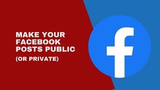 How to Make Facebook Posts Public or Private  Facebook Post Privacy Settings