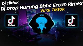 DJ DROP HURUNG BBHC ERCAN RIMEX VIRAL TIK TOK TERBARU 2024