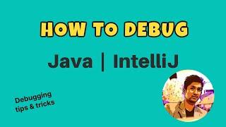 How to debug  Must know debugging tricks. Java debugging with IntelliJ IDE.