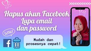 CARA HAPUS AKUN FACEBOOK LUPA EMAIL DAN LUPA PASSWORD SECARA PERMANEN