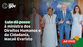  Lula dá posse à ministra dos Direitos Humanos e da Cidadania Macaé Evaristo