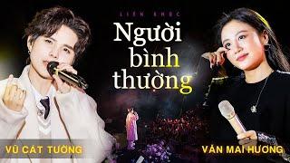 Nổi Da Gà khi nghe Vũ Cát Tường & Văn Mai Hương live Người Bình Thường Có Người Một Ngàn Nỗi Đau