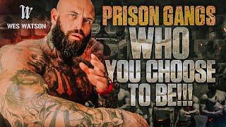 Who You Choose To Be Prison Gangs