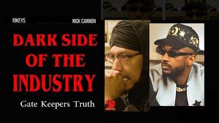 Dark Side of the Industry Gate Keepers run this world Nick Cannon 19 Minutes w #19keys