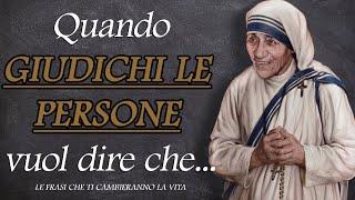 Queste frasi celebri di Madre Teresa di Calcutta ti aiuteranno a capire molte cose. Emozionante