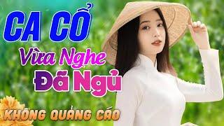 553 Bài Ca Vọng Cổ Bất Hủ KHÔNG QUẢNG CÁO Thuốc Ngủ Về Đêm HAY SAY ĐẮM - Ca Cổ Dễ Ngủ Theo