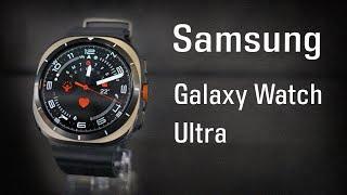 Galaxy Watch Ultra Самые Мощные Смарт-Часы от Samsung