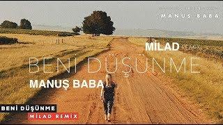 Manuş Baba  Beni Düşünme  Milad Remix 