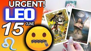 Leo ️URGENT️DON’T SAY ANYTHING TO ANYONE PLEASE horoscope for today JUNE 15 2024 ️ #leo tarot