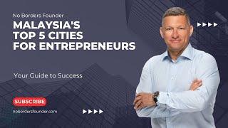 Malaysias Top 5 Cities for Entrepreneurs in 2024