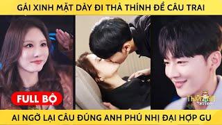 Gái Xinh Mặt Dày Đi Thả Thính Để Câu Trai Ai Ngờ Lại Câu Đúng Anh Phú Nhị Đại Hợp Gu