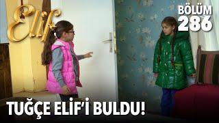 Tuğçe Elifi buldu  Elif 286. Bölüm