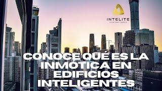 Conoce qué es la Inmótica en Edificios Inteligentes