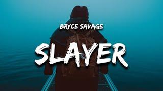 Bryce Savage - Slayer Lyrics