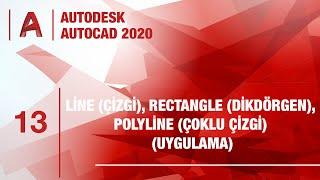 AutoCAD 2020 - Ders 13 -LINE Çizgi RECTANGLE Dikdörgen POLYLINE Çoklu Çizgi Uygulama Dersi