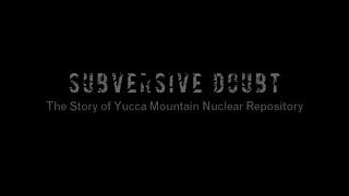 Subversive Doubt The Story of Yucca Mountain Nuclear Repository