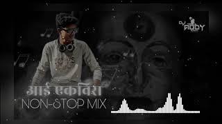 AAI EKVIRA  NON-STOP MIX  DJ ADDY   LIVE MIXING AAGRI KOLI SONG