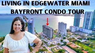 Living in Edgewater Miami  Bayfront Condo Tour