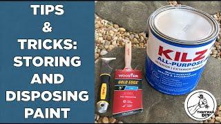 Tips and Tricks Storing Paint and Disposing Paint Properly