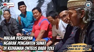 MALAM PERSIAPAN NGARAK PENGANTEN SUNAT DI KEDIAMAN ONTELIS BABA TOLE DI CIRACAS