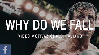 Why Do We Fall ᴴᴰ ► ITALIANO VIDEO MOTIVAZIONALE