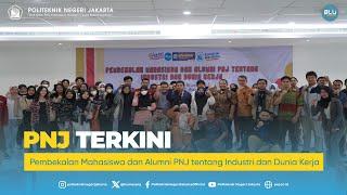  PNJ TERKINI  - Pembekalan Mahasiswa dan Alumni PNJ tentang Industri dan Dunia Kerja