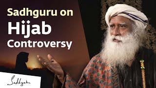 Sadhguru on Hijab Controversy  Sadhguru